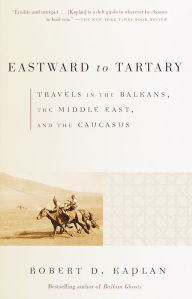 Title: Eastward to Tartary, Author: Robert D. Kaplan