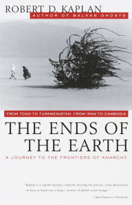 Title: The Ends of the Earth, Author: Robert D. Kaplan