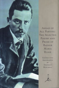Title: Ahead of All Parting: The Selected Poetry and Prose of Rainer Maria Rilke, Author: Rainer Maria Rilke