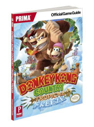 Title: Donkey Kong Country: Tropical Freeze: Prima Official Game Guide, Author: Nick von Esmarch