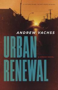 Title: Urban Renewal: A Cross Novel, Author: Andrew Vachss