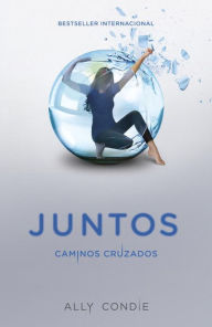 Title: Caminos Cruzados: Juntos 2, Author: Ally Condie