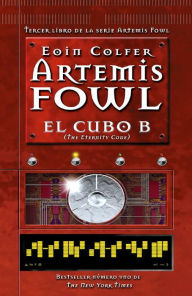 Title: El cubo B: Artemis Fowl numero 3 (The Eternity Code), Author: Eoin Colfer