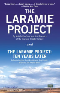 Title: The Laramie Project and The Laramie Project: Ten Years Later, Author: Moises Kaufman