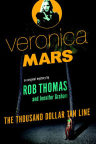Title: Veronica Mars: The Thousand Dollar Tan Line, Author: Rob Thomas