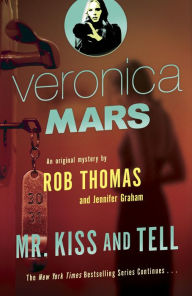 Title: Veronica Mars 2: An Original Mystery by Rob Thomas: Mr. Kiss and Tell, Author: Rob Thomas