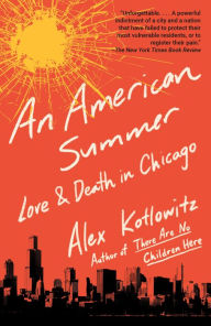 Title: An American Summer: Love and Death in Chicago, Author: Alex Kotlowitz
