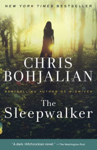 Title: The Sleepwalker: A Novel, Author: Chris Bohjalian