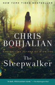 Title: The Sleepwalker: A Novel, Author: Chris Bohjalian