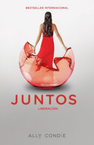 Title: Liberación [Reached]: Juntos 3, Author: Ally Condie