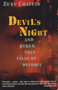 Title: Devil's Night: And Other True Tales of Detroit, Author: Ze'ev Chafets