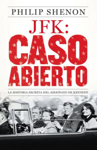 Title: JFK: Caso abierto: La historia secreta del asesinato de Kennedy, Author: Philip Shenon