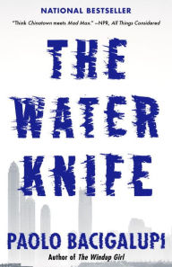 Title: The Water Knife, Author: Paolo Bacigalupi