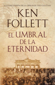 Title: El umbral de la eternidad (Edge of Eternity), Author: Ken Follett