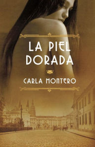 Title: La piel dorada: (Golden Skin), Author: Carla Montero