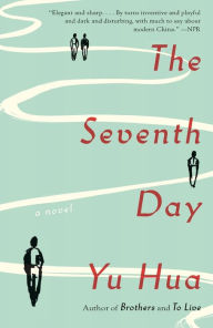 Title: The Seventh Day: A Novel, Author: Yu Hua