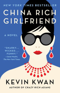 Title: China Rich Girlfriend, Author: Kevin Kwan