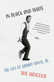 Title: In Black and White: The Life of Sammy Davis, Jr., Author: Wil Haygood