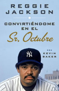 Title: Convirtiéndome en el Sr. Octubre, Author: Reggie Jackson