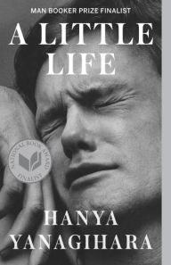 Title: A Little Life, Author: Hanya Yanagihara