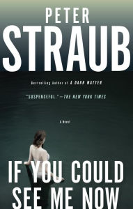 Title: If You Could See Me Now, Author: Peter Straub