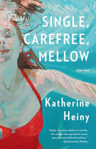 Title: Single, Carefree, Mellow, Author: Katherine Heiny