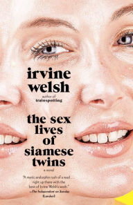 Download free friday nook books The Sex Lives of Siamese Twins 9780804173216 (English literature) by Irvine Welsh