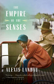 Title: The Empire of the Senses: A Novel, Author: Alexis Landau