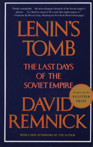 Title: Lenin's Tomb: The Last Days of the Soviet Empire (Pulitzer Prize Winner), Author: David Remnick