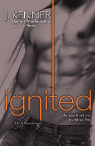 Title: Ignited (Most Wanted Series #3), Author: J. Kenner