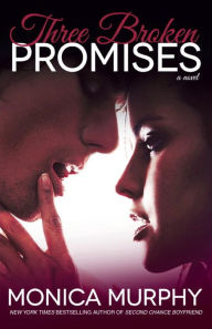 Title: Three Broken Promises (One Week Girlfriend Series #3), Author: Monica Murphy