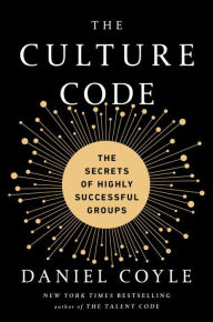 Title: The Culture Code: The Secrets of Highly Successful Groups, Author: Daniel Coyle