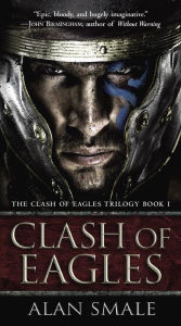 Title: Clash of Eagles, Author: Alan Smale