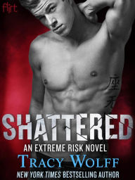 Title: Shattered (Extreme Risk Series #2), Author: Tracy Wolff