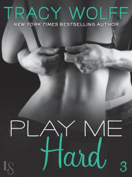 Title: Play Me #3: Play Me Hard, Author: Tracy Wolff