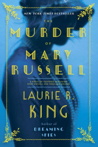 Title: The Murder of Mary Russell (Mary Russell and Sherlock Holmes Series #14), Author: Laurie R. King