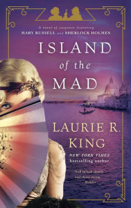 Title: Island of the Mad (Mary Russell and Sherlock Holmes Series #15), Author: Laurie R. King