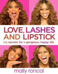 Title: Love, Lashes, and Lipstick: My Secrets for a Gorgeous, Happy Life, Author: Mally Roncal