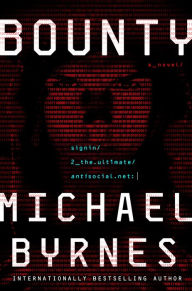 Title: Bounty: A Novel, Author: Michael Byrnes