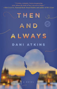 Title: Then and Always, Author: Dani Atkins