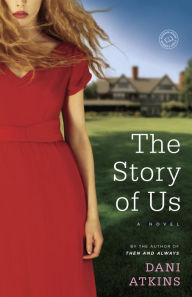 Title: The Story of Us: A Novel, Author: Dani Atkins