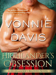 Title: A Highlander's Obsession: A Highlander's Beloved Novel, Author: Vonnie Davis