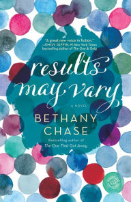 Title: Results May Vary: A Novel, Author: Bethany Chase