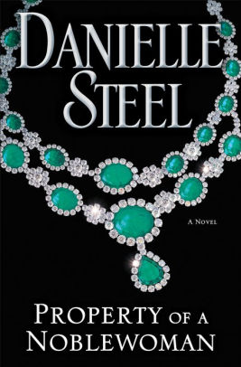Title: Property of a Noblewoman: A Novel, Author: Danielle Steel