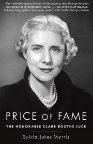 Title: Price of Fame: The Honorable Clare Boothe Luce, Author: Sylvia Jukes Morris