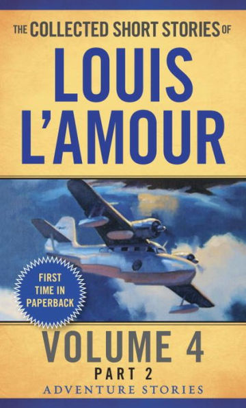The Collected Short Stories of Louis L'Amour, Volume 4, Part 2: Adventure Stories