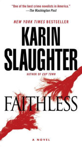 Title: Faithless: A Novel, Author: Karin Slaughter