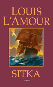 Title: Sitka: A Novel, Author: Louis L'Amour