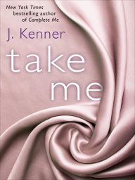 Title: Take Me (A Stark Ever After Novella), Author: J. Kenner
