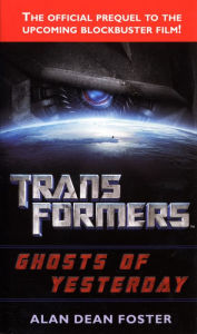 Title: Transformers: Ghosts of Yesterday: A Novel, Author: Alan Dean Foster